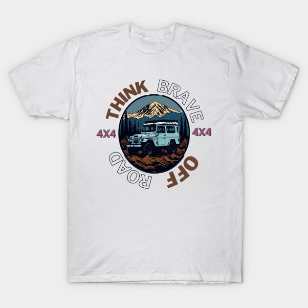 4x4 Off-Road Think Brave T-Shirt by D.W.P Apparel